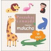 Powieści i opowiadania - Olesiejuk Sp. z o.o. W ZOO! Poszukaj i znajdź. Książeczka malucha praca zbiorowa - miniaturka - grafika 1