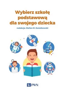 Wydawnictwo Naukowe PWN Wybierz szkołę podstawową dla swojego dziecka - Opracowanie zbiorowe - Poradniki dla rodziców - miniaturka - grafika 2