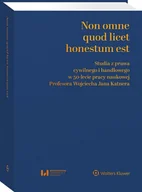 Prawo - Non omne quod licet honestum est. Studia z prawa cywilnego i handlowego w 50-lecie pracy naukowej Profesora Wojciecha Jana Katnera - miniaturka - grafika 1