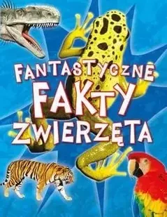 praca zbiorowa Fantastyczne fakty Zwierzęta - Baśnie, bajki, legendy - miniaturka - grafika 2