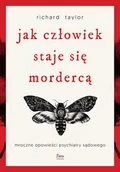 Psychologia - Feeria Jak człowiek staje się mordercą w.2022 - Taylor Richard - miniaturka - grafika 1