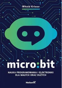 Helion Micro:bit Nauka programowania i elektroniki dla małych oraz dużych - Książki o programowaniu - miniaturka - grafika 2