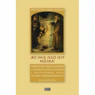 Biografie i autobiografie - HISTORIA IAGELLONICA "Bo imię jego jest Polska" praca zbiorowa - miniaturka - grafika 1