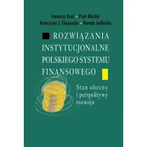 Rozwiązania instytucjonalne polskiego systemu finansowego Ireneusz Kraś Piotr Misztal Katarzyna J Chojna - Podręczniki dla szkół wyższych - miniaturka - grafika 1