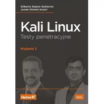 Juned Ahmed Ansari; Gilberto Najera-Gutierrez Kali Linux Testy penetracyjne Wydanie III