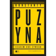 Felietony i reportaże - Agora Czasem coś żywego Teksty najważniejsze - Konstanty Puzyna - miniaturka - grafika 1