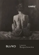 Poezja - Blisko - Laura Bogusławska - miniaturka - grafika 1