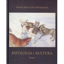 Patologia i kultura Tom I-IV - Wierzbicka Maria Krystyna - Filozofia i socjologia - miniaturka - grafika 1