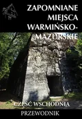 Atlasy i mapy - Zapomniane miejsca Warmińsko-mazurskie cz.wsch Nowa - miniaturka - grafika 1