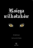 Literatura popularno naukowa dla młodzieży - Księga wilkołaków. Przewodnik po zmiennokształtnych, likantropach i zwierzołakach - miniaturka - grafika 1