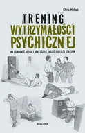 Zdrowie - poradniki - Trening wytrzymałości psychicznej - Chris McNab - książka - miniaturka - grafika 1
