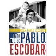 Biografie i autobiografie - Zysk i S-ka Mój ojciec Pablo Escobar - Juan Pablo Escobar - miniaturka - grafika 1