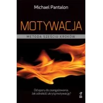 GWP Gdańskie Wydawnictwo Psychologiczne Motywacja, Metoda sześciu kroków - Michael V. Pantalon - Poradniki psychologiczne - miniaturka - grafika 1