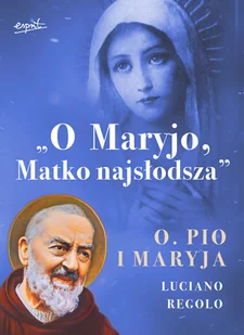 ESPRIT O Maryjo, Matko najsłodsza - Luciano Regolo - Religia i religioznawstwo - miniaturka - grafika 2