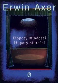 Kłopoty młodości i kłopoty starości - Książki o kulturze i sztuce - miniaturka - grafika 1