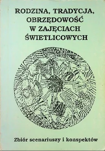 Rodzina tradycja obrzędowość w zajęciach świetlicowych - Książki o kulturze i sztuce - miniaturka - grafika 1