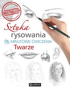 SZTUKA RYSOWANIA.15-MINUTOWE ĆWICZENIA. TWARZE - Pozostałe książki - miniaturka - grafika 1