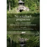 Powieści i opowiadania - Krzysztof Mech, Wojciech  Zalewski Na ścieżkach pragnienia. Księga jubileuszowa profesora Karola Tarnowskiego - miniaturka - grafika 1