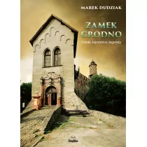 Dudziak Marek Zamek Grodno - Historia Polski Dudziak Marek Zamek Grodno - Historia Polski - miniaturka - grafika 1