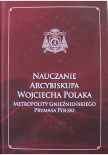 Nauczanie Arcybiskupa Wojciecha Polaka Metropolity Gnieźnieńskiego Prymasa Polski Tom 1 - Religia i religioznawstwo - miniaturka - grafika 1
