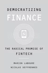 HARVARD UNIV PR Democratizing Finance: The Radical Promise of Fintech - Pozostałe książki - miniaturka - grafika 2