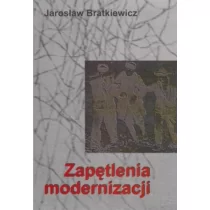Isp pan Zapętlenia modernizacji Jarosław Bratkiewicz 7857 - Polityka i politologia Isp pan Zapętlenia modernizacji Jarosław Bratkiewicz 7857 - Polityka i politologia - miniaturka - grafika 1