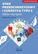 Książki medyczne - Stan przedcukrzycowy i cukrzyca typu 2 - Aleksandra Cichocka - miniaturka - grafika 1