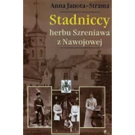 Historia świata - Stadniccy herbu Szreniawa z Nawojowej - Anna Janota-Strama - miniaturka - grafika 1