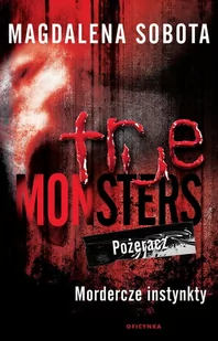 Pożeracz, Mordercze Instynkty. True Monsters - Kryminały - miniaturka - grafika 1
