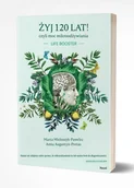 Moda i uroda - Żyj 120 lat! czyli moc mikroodżywiania - miniaturka - grafika 1