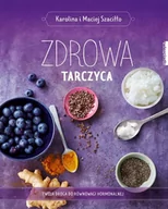 Zdrowie - poradniki - Zdrowa tarczyca Karolina Szaciłło Maciej Szaciłło - miniaturka - grafika 1