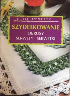 Szydełkowanie Obrusy serwety serwetki - Poradniki hobbystyczne - miniaturka - grafika 1