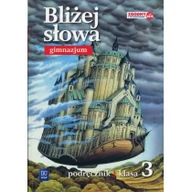 Podręczniki dla liceum - Bliżej słowa. Jezyk polski. Podręcznik. Gimnazjum. Klasa 3 - miniaturka - grafika 1