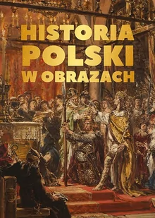 Sfinks Historia Polski w obrazach Józefina Korpyś, Ireneusz Korpyś - Albumy inne - miniaturka - grafika 2