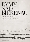 Biografie i autobiografie - Seweryna Szmaglewska Dymy nad Birkenau BLACK WEEKEND > 50% na drugi towar Książki | Muzyka | Filmy Sprawdź szczegóły promocji> - miniaturka - grafika 1