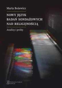 Nowy język badań sondażowych nad religijnością. Analizy i próby - Filozofia i socjologia - miniaturka - grafika 1