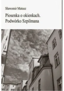 Piosenka o okienkach Podwórko Szpilmana - Poezja - miniaturka - grafika 1