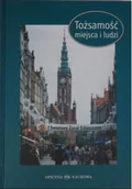 Książki o kulturze i sztuce - Tożsamość miejsca i ludzi Gdańszczanie i ich miasto w perspektywie historyczno - socjologicznej - miniaturka - grafika 1