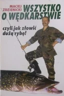 Poradniki hobbystyczne - Wszystko o wędkarstwie czyli jak złowić dużą rybę - miniaturka - grafika 1