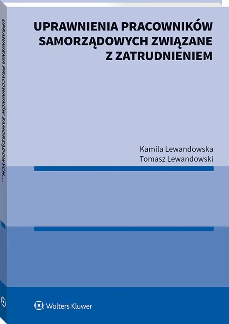 Uprawnienia pracowników samorządowych związane z zatrudnieniem Lewandowska Kamila Lewandowski Tomasz