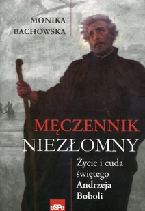 eSPe Męczennik niezłomny - Monika Bachowska - Religia i religioznawstwo - miniaturka - grafika 1
