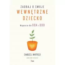 Zadbaj o swoje wewnętrzne dziecko. Wsparcie dla DDA i DDD e dla dorosłych z rodzin dysfukcyjnych DDA i DDD - Psychologia - miniaturka - grafika 1