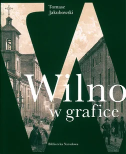 Wilno w grafice - Książki o kulturze i sztuce - miniaturka - grafika 1