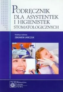 Podręcznik dla asystentek i higienistek... - Jańczuk Zbigniew - Książki medyczne - miniaturka - grafika 1