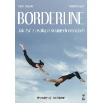 GWP Gdańskie Wydawnictwo Psychologiczne - Naukowe Borderline. Jak żyć z osobą o skrajnych emocjach - Paul T. Mason, Randi Kreger - Psychologia - miniaturka - grafika 1