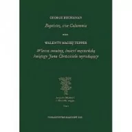 Poezja - TOWARZYSTWO NAUKOWE KUL Baptistes, sive Calumnia. Wiersz smutny, śmierć męczeńską świętego Jana Chrzciciela wyrażający George Buchanan , Walenty Maciej Tepper - miniaturka - grafika 1