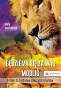 Proza - Będziemy Się Za Was Modlić Z Polski Do Zimbabwe Ścieżkami Przodków Klara Wojtkowska - miniaturka - grafika 1