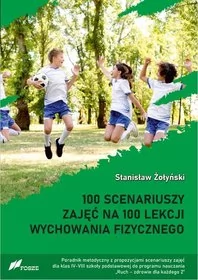 FOSZE 100 scenariuszy zajęć na 100 lekcji w-f - Stanisław Żołyński