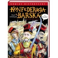 Komiksy dla młodzieży - Paweł Kołodziejski Konfederacja barska w komiksie - miniaturka - grafika 1