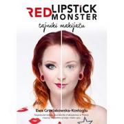 Zdrowie - poradniki - Ewa Grzelakowska-Kostoglu Red Lipstick Monster Tajniki makijażu - miniaturka - grafika 1